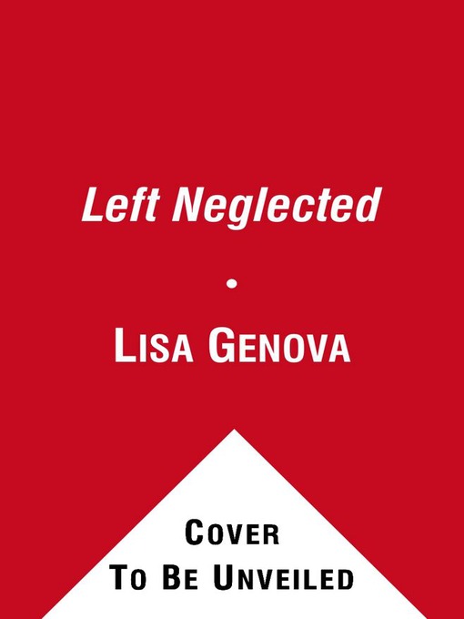 Title details for Left Neglected by Lisa Genova - Wait list